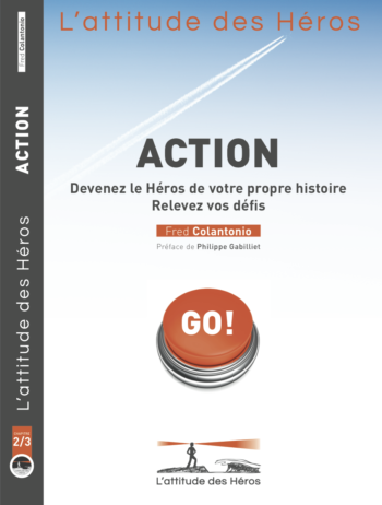 Action – Devenez le Héros de votre propre histoire, relevez vos défis