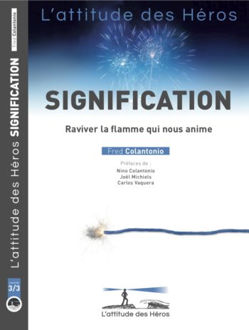 Signification - Raviver la flamme qui nous anime et donner du sens