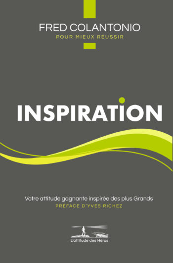 Inspiration – Votre attitude gagnante inspirée des plus Grands
