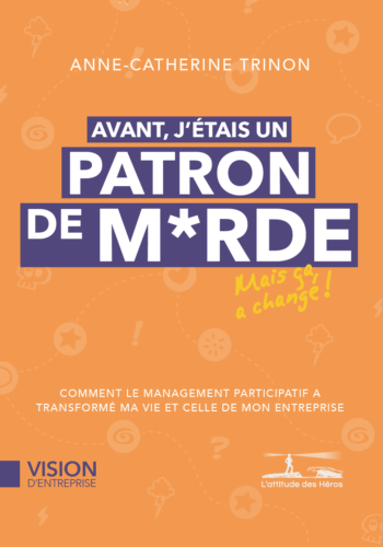 Avant, j'étais un patron de merde