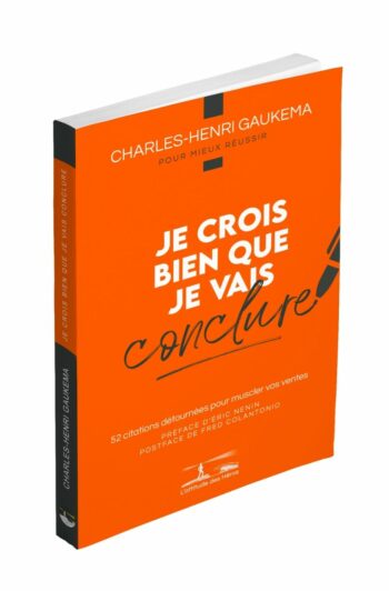 Je crois bien que je vais conclure — 52 citations détournées pour muscler vos ventes